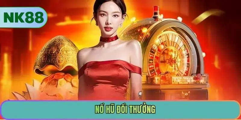 Nổ Hũ Đổi Thưởng