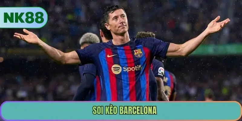 Soi Kèo Barcelona