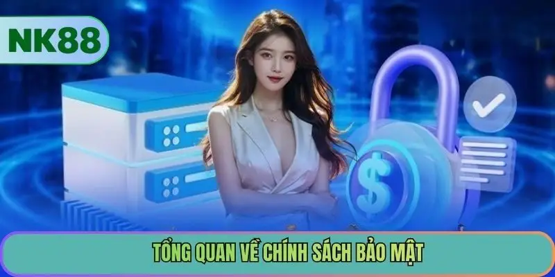 Tổng quan về chính sách bảo mật tại NK88