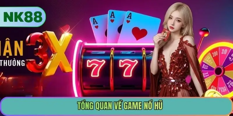 Tổng quan về game nổ hũ NK88